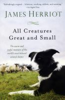 All creatures great and small by Herriot, James
